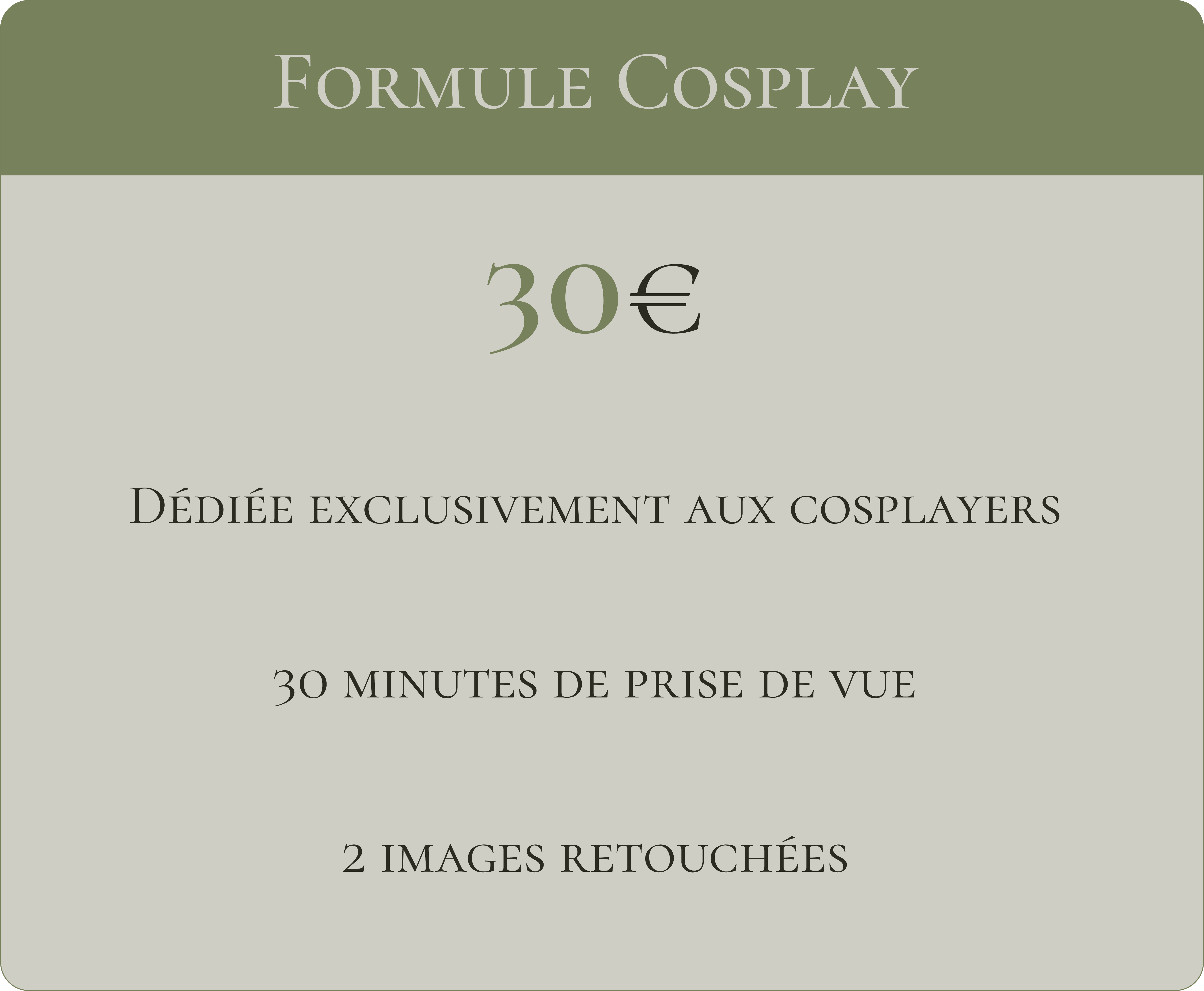 Formule Cosplay Dédiée exclusivement aux cosplayers 30 minutes de prise de vue 2 images retouchées